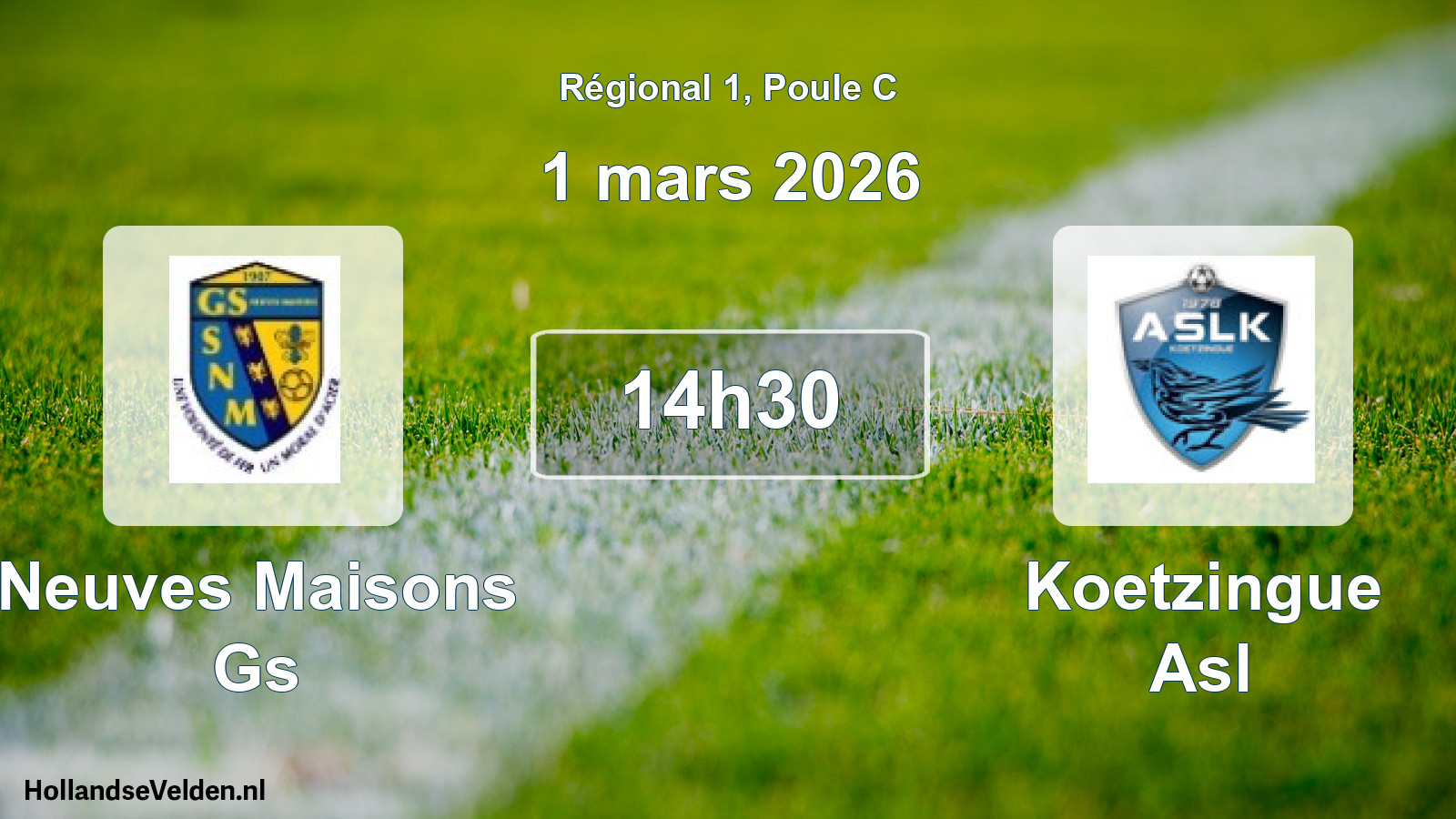 Geplande wedstrijd: Neuves Maisons Gs - Koetzingue Asl (1 mars 2026)