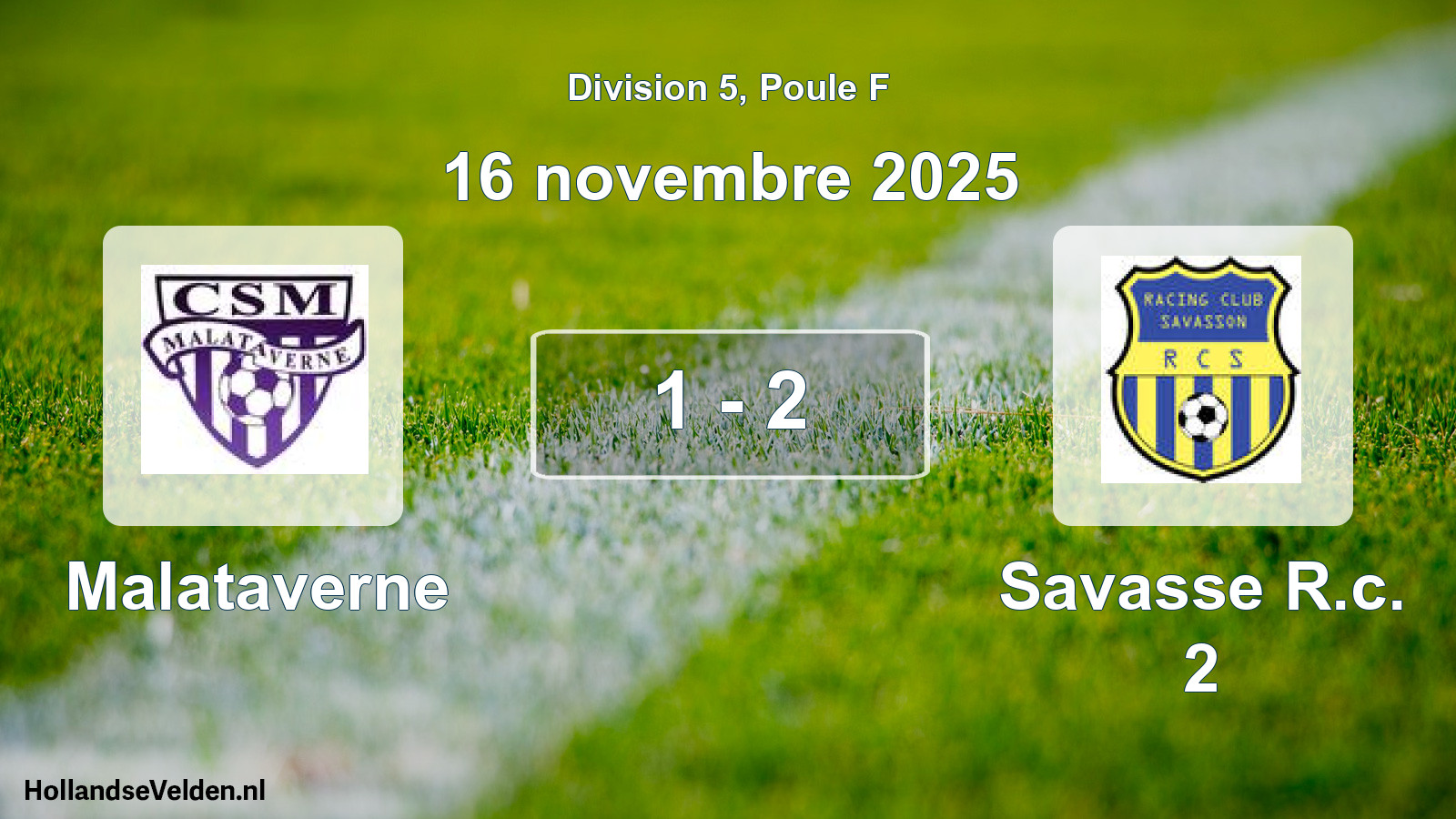 Total number of matches played: Malataverne - Savasse R.c. 2 1 - 2 (16 November 2025)