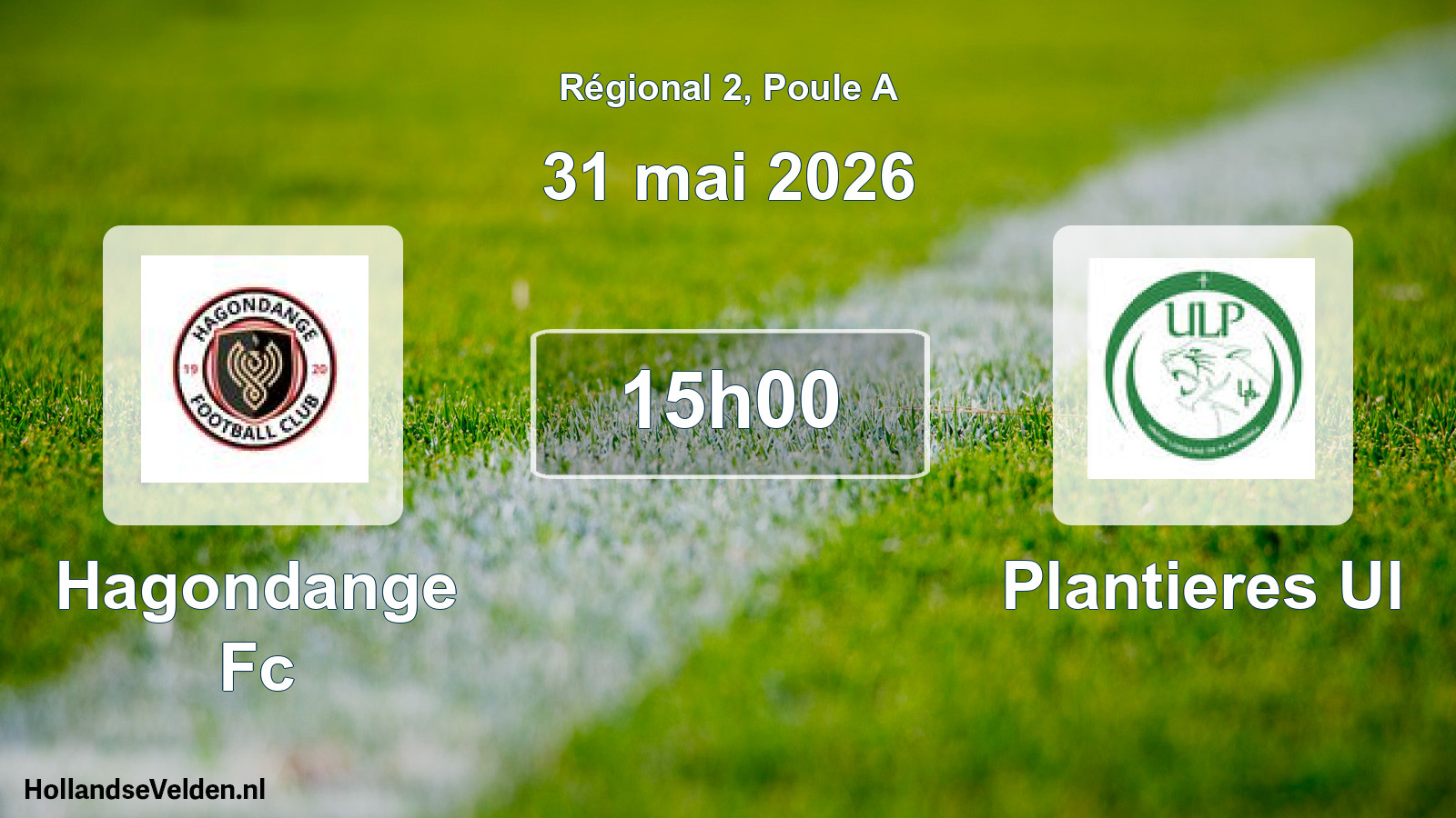 Geplande wedstrijd: Hagondange Fc - Plantieres Ul (31 mei 2026)