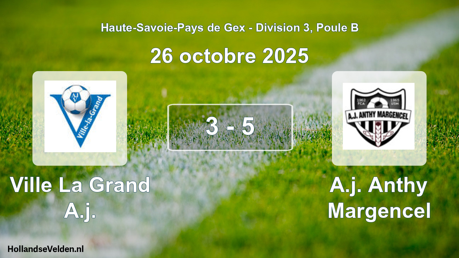 Total number of matches played: Ville La Grand A.j. - A.j. Anthy Margencel 3 - 5 (26 October 2025)