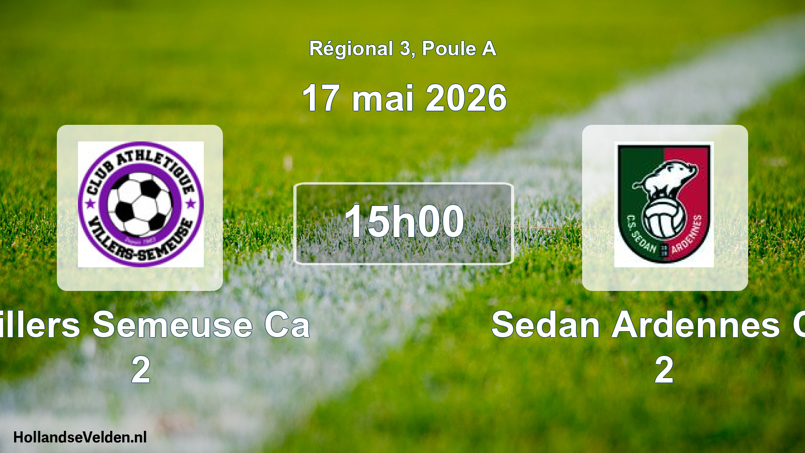 Scheduled Match: Villers Semeuse Ca 2 - Sedan Ardennes Cs 2 (17 May 2026)
