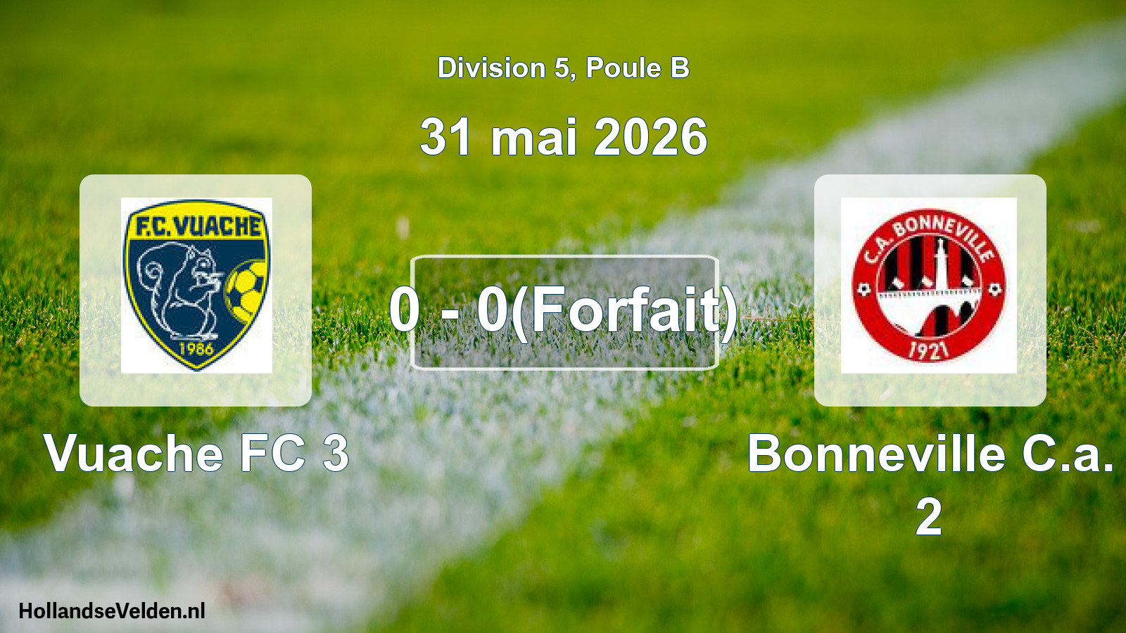 Match joué: Vuache FC 3 - Bonneville C.a. 2 0 - 0(Forfait) (31 mai 2026)