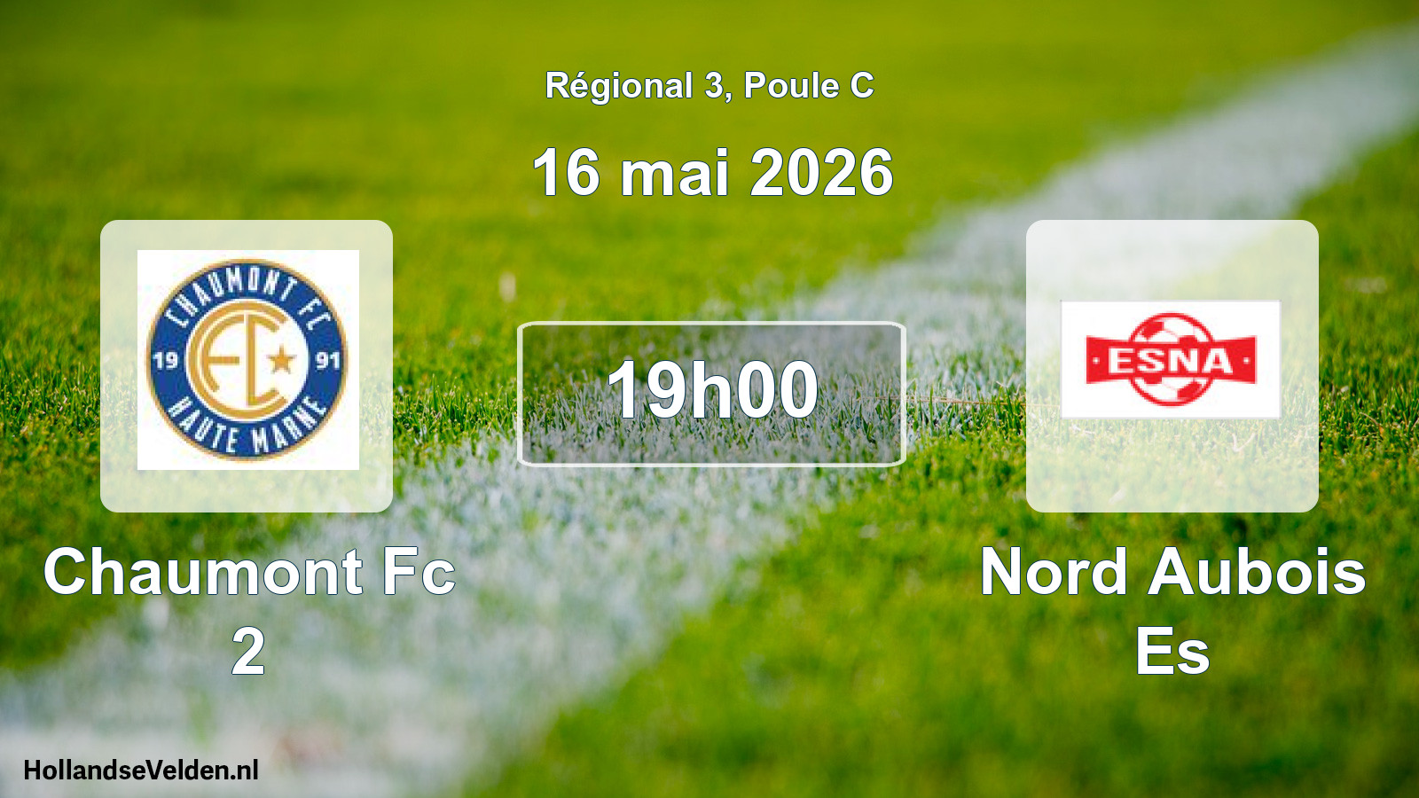 Geplande wedstrijd: Chaumont Fc 2 - Nord Aubois Es (16 mai 2026)