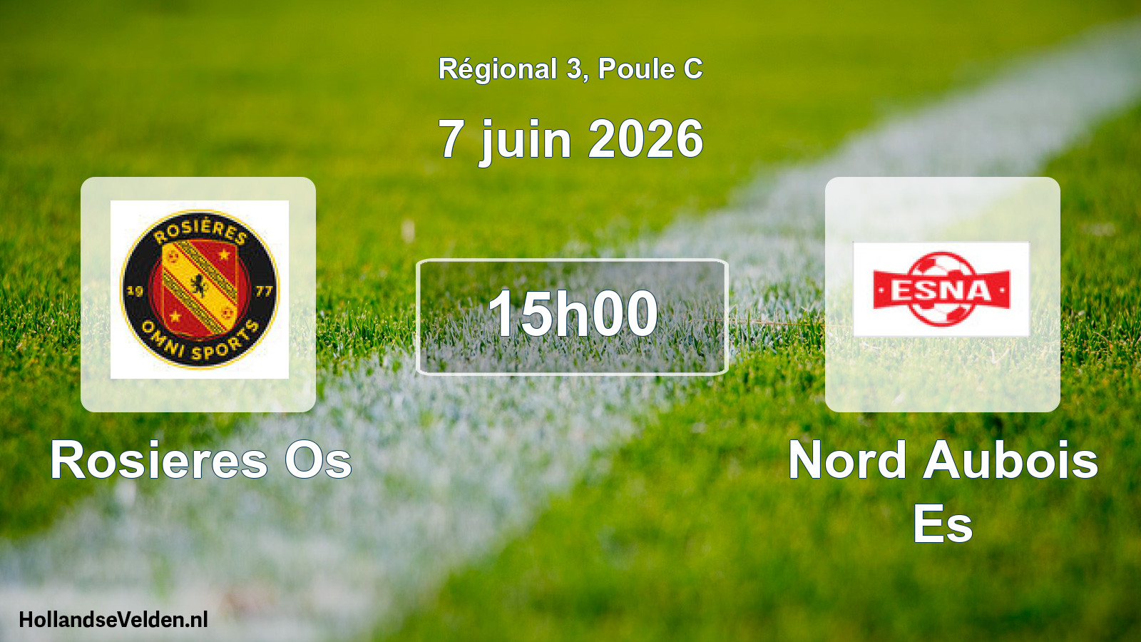 Scheduled Match: Rosieres Os - Nord Aubois Es (7 June 2026)