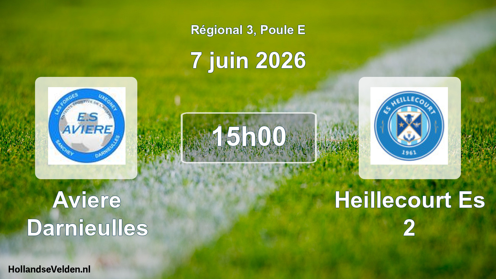 Scheduled Match: Aviere Darnieulles - Heillecourt Es 2 (7 June 2026)