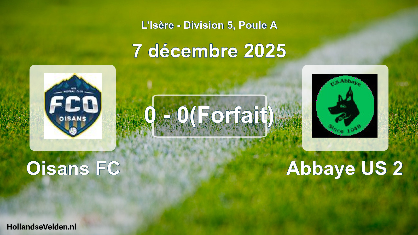 Gespeelde wedstrijd: Oisans FC - Abbaye US 2 0 - 0(Forfait) (7 december 2025)