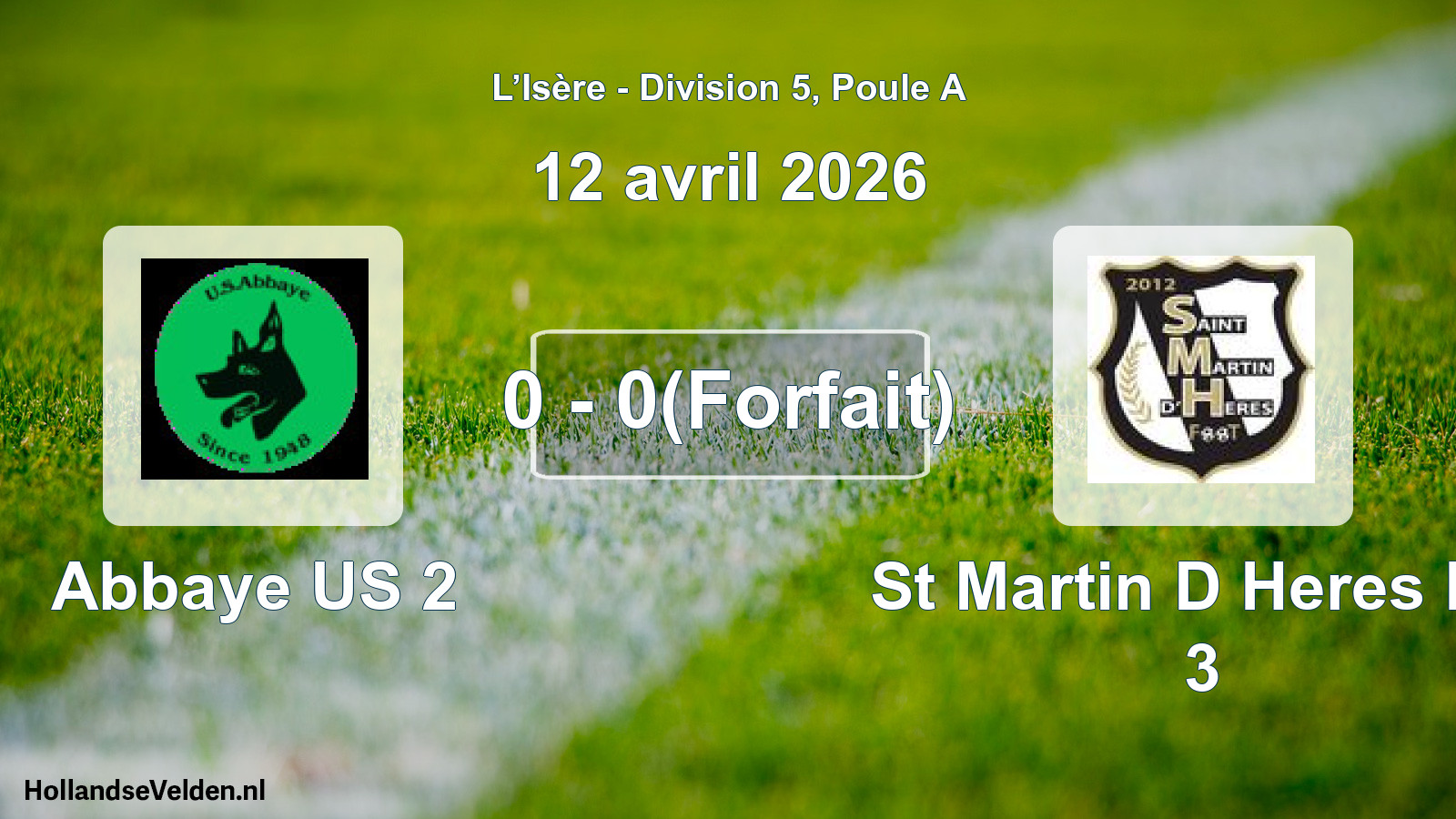 Gespeelde wedstrijd: Abbaye US 2 - St Martin D Heres FC 3 0 - 0(Forfait) (12 april 2026)