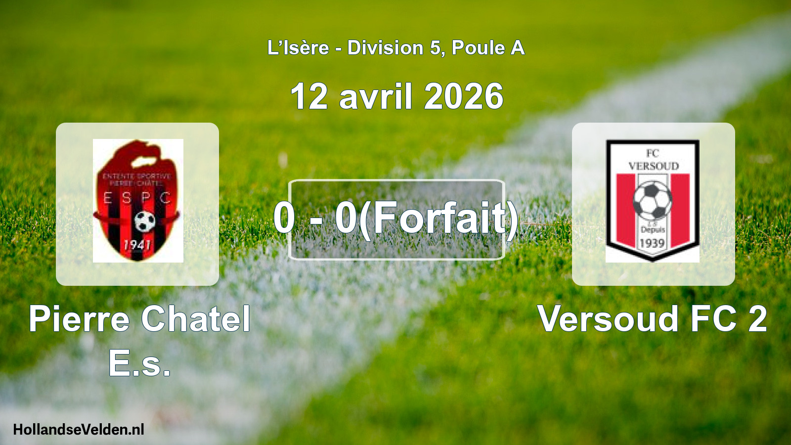Gespeelde wedstrijd: Pierre Chatel E.s. - Versoud FC 2 0 - 0(Forfait) (12 april 2026)