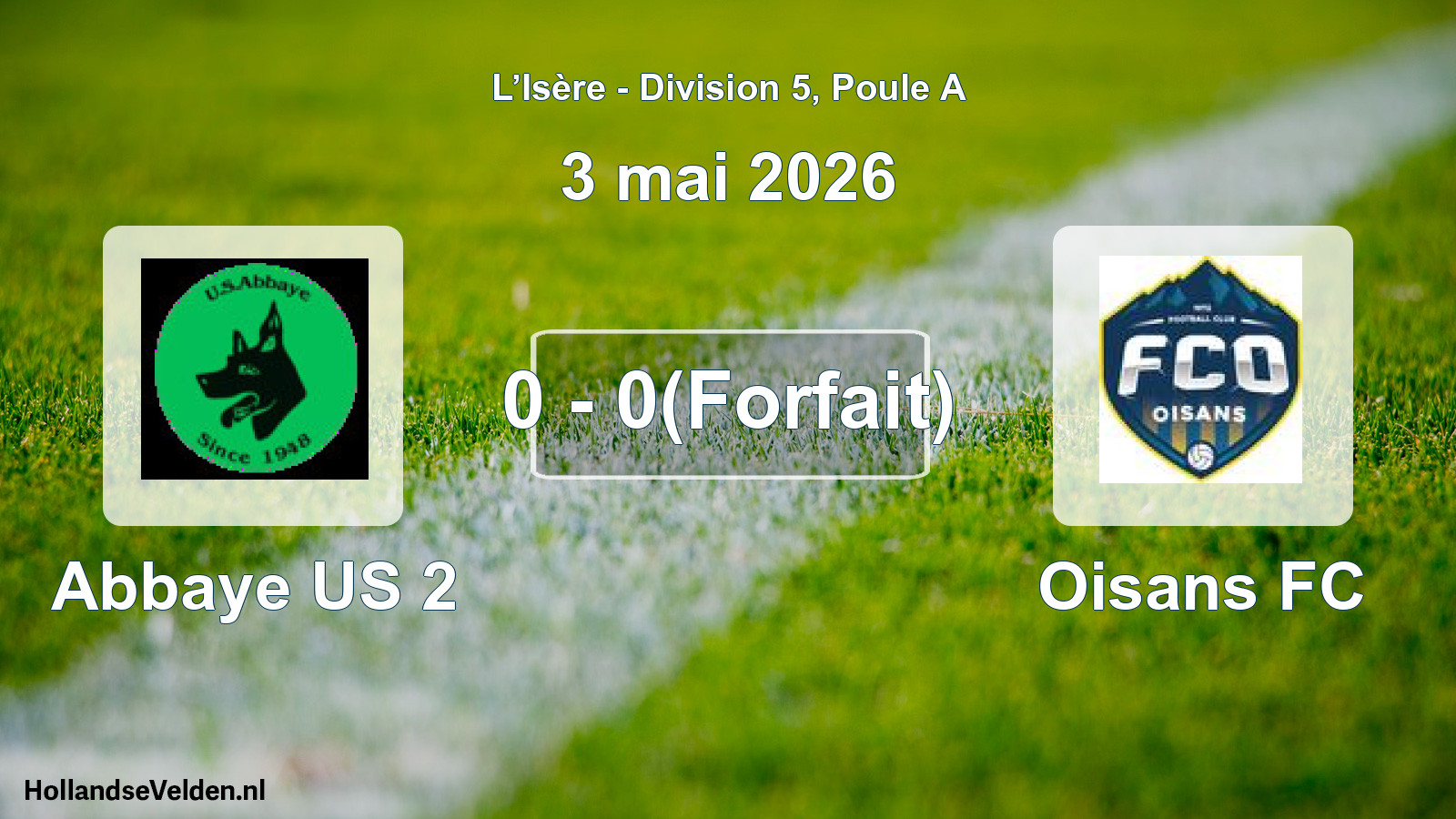 Gespeelde wedstrijd: Abbaye US 2 - Oisans FC 0 - 0(Forfait) (3 mei 2026)