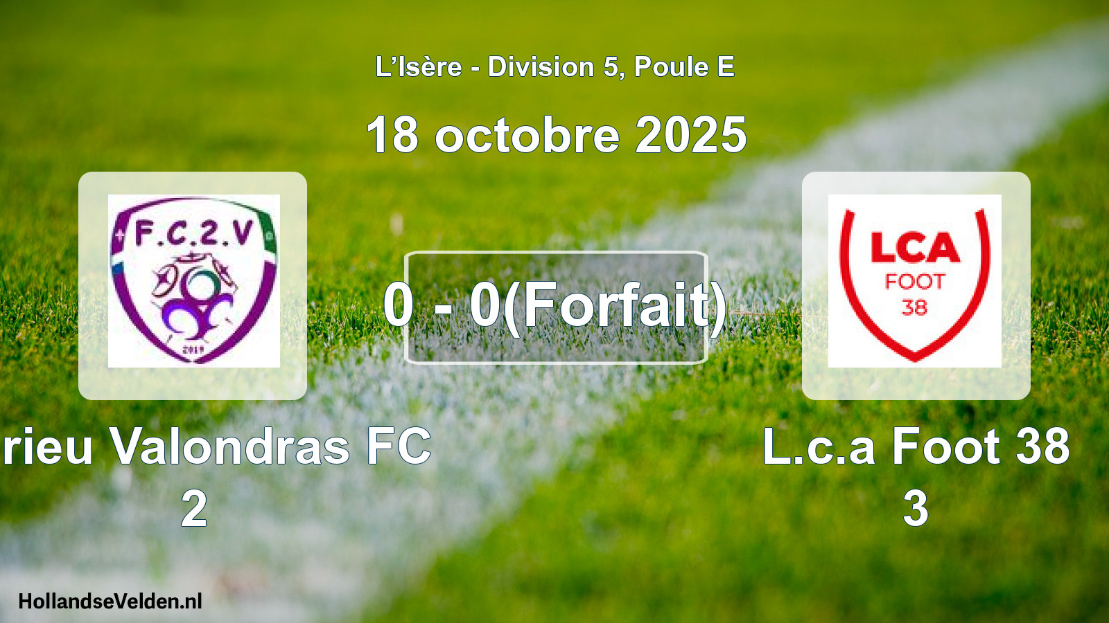 Match joué: Virieu Valondras FC 2 - L.c.a Foot 38 3 0 - 0(Forfait) (18 octobre 2025)