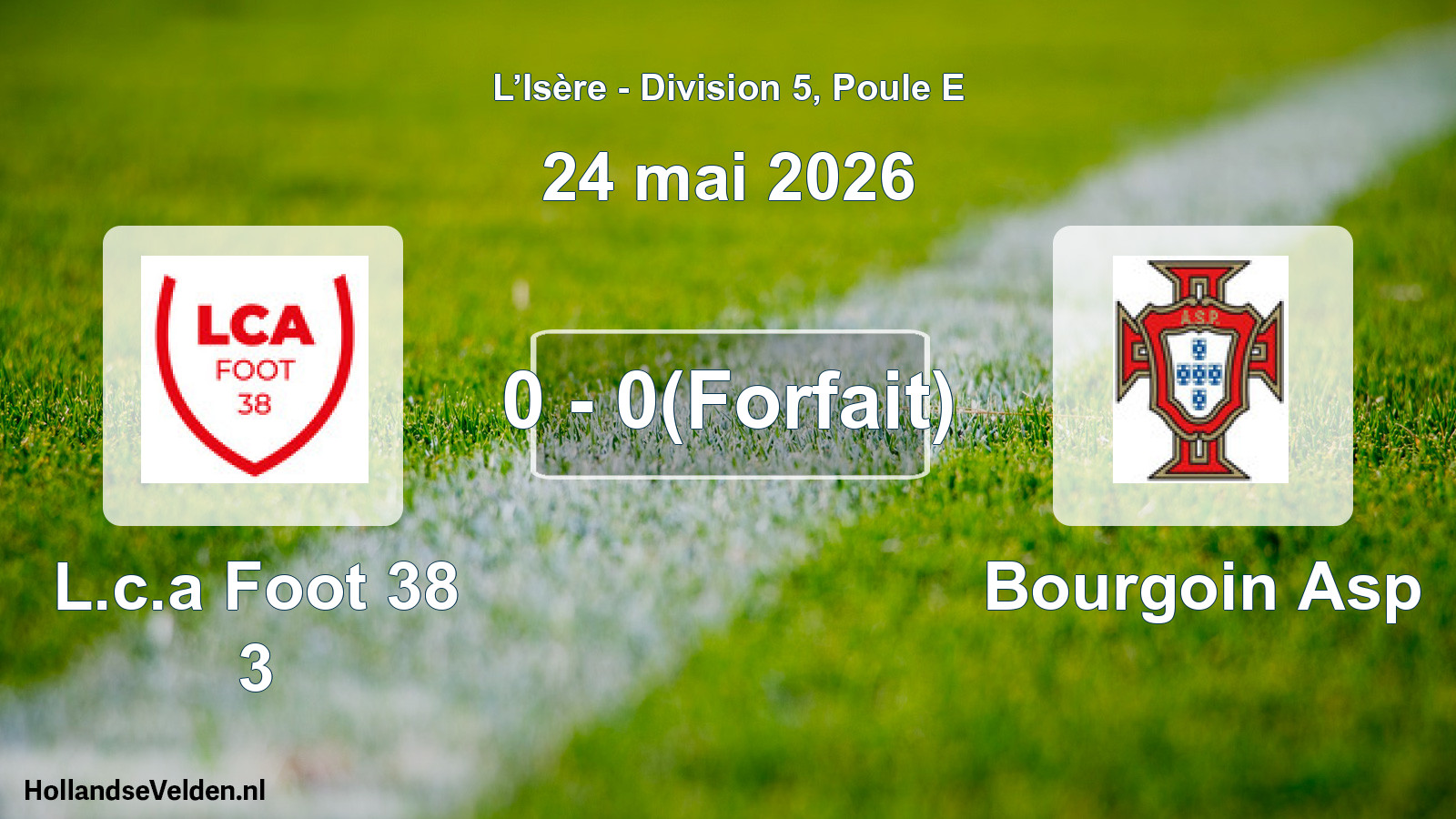 Gespeelde wedstrijd: L.c.a Foot 38 3 - Bourgoin Asp 0 - 0(Forfait) (24 mei 2026)