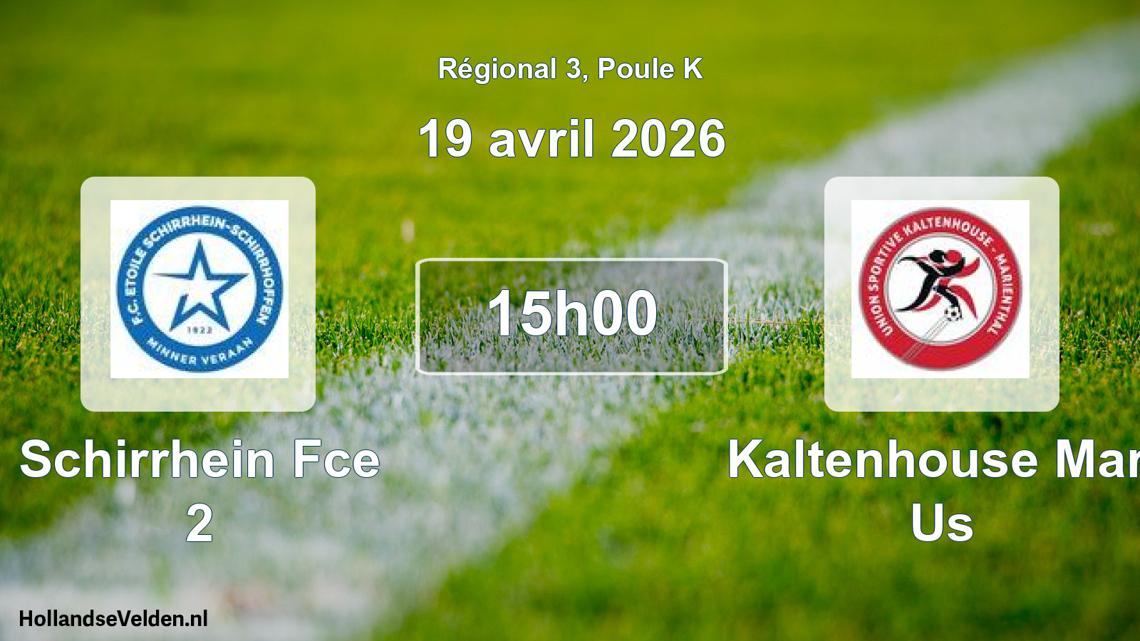 Scheduled Match: Schirrhein Fce 2 - Kaltenhouse Mar. Us (19 April 2026)