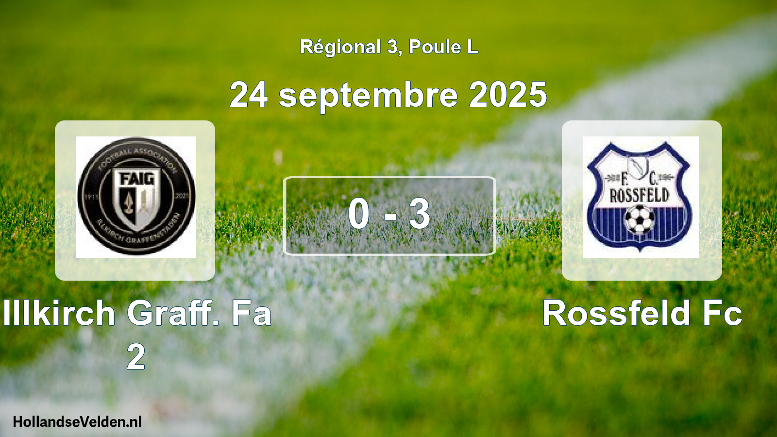 Gespeelde wedstrijd: Illkirch Graff. Fa 2 - Rossfeld Fc 0 - 3 (24 septembre 2025)