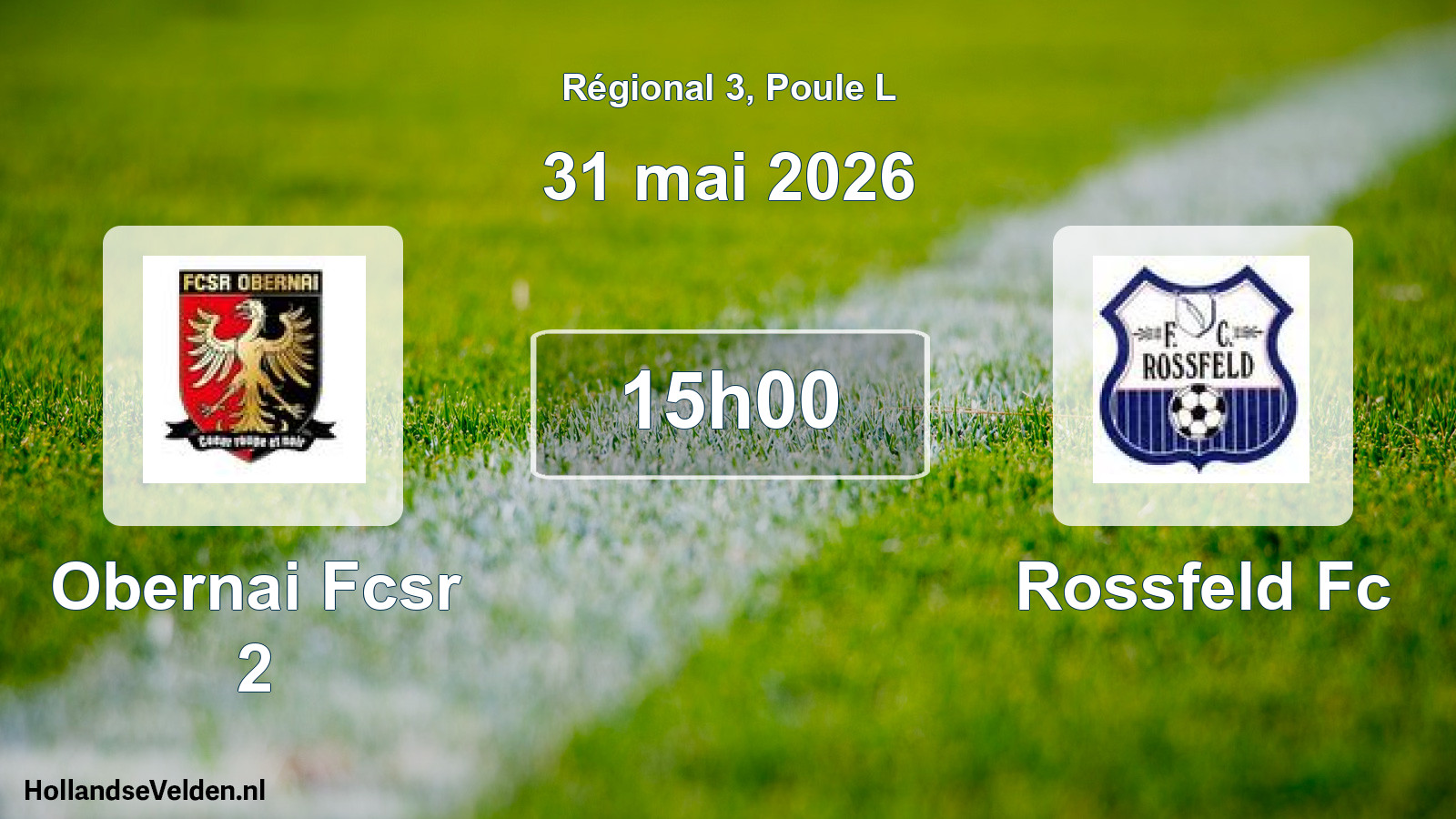 Geplande wedstrijd: Obernai Fcsr 2 - Rossfeld Fc (31 mei 2026)