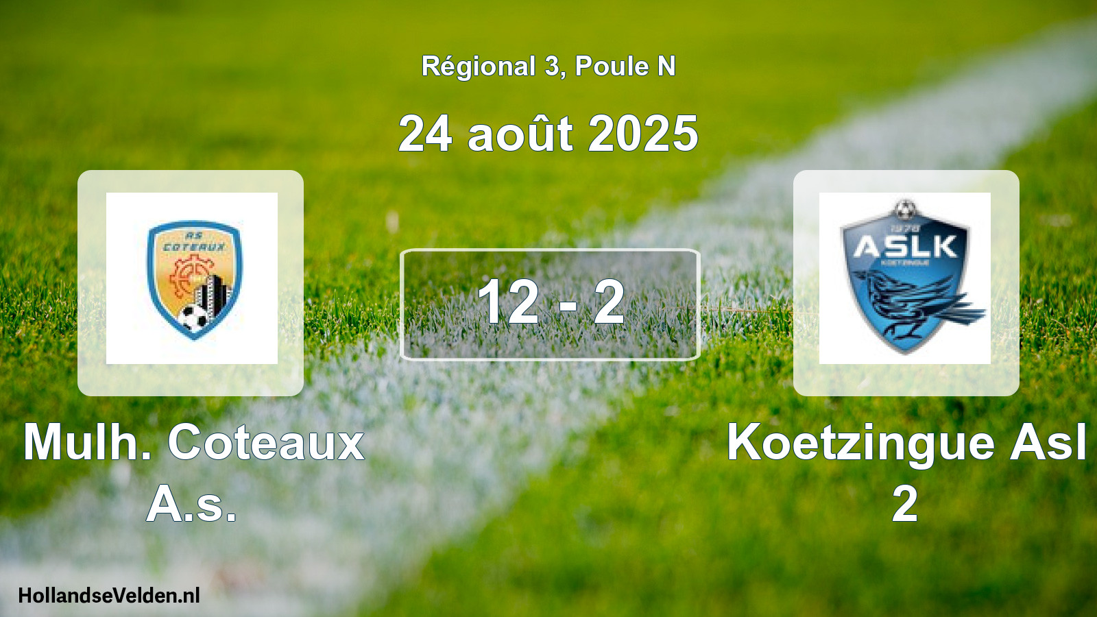 Total number of matches played: Mulh. Coteaux A.s. - Koetzingue Asl 2 12 - 2 (24 August 2025)
