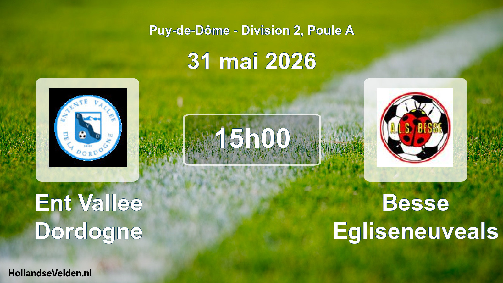 Match programmé: Ent Vallee Dordogne - Besse Egliseneuveals (31 mai 2026)