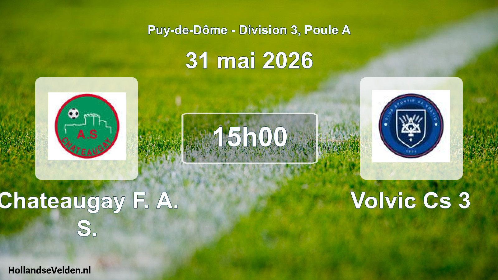 Geplande wedstrijd: Chateaugay F. A. S. - Volvic Cs 3 (31 mei 2026)
