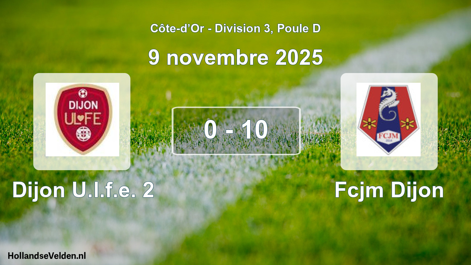 Total number of matches played: Dijon U.l.f.e. 2 - Fcjm Dijon 0 - 10 (9 November 2025)