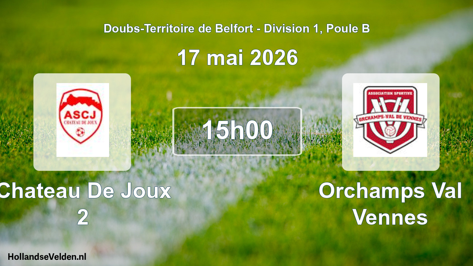 Scheduled Match: Chateau De Joux 2 - Orchamps Val Vennes (17 May 2026)