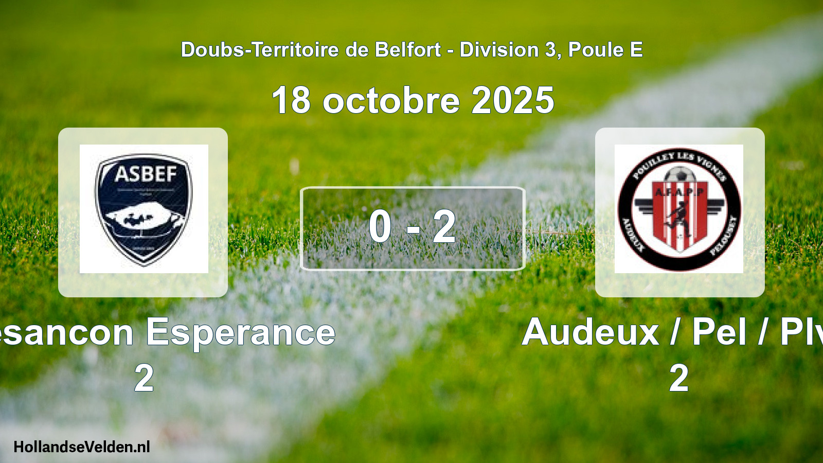 Total number of matches played: Besancon Esperance 2 - Audeux / Pel / Plv 2 0 - 2 (18 October 2025)