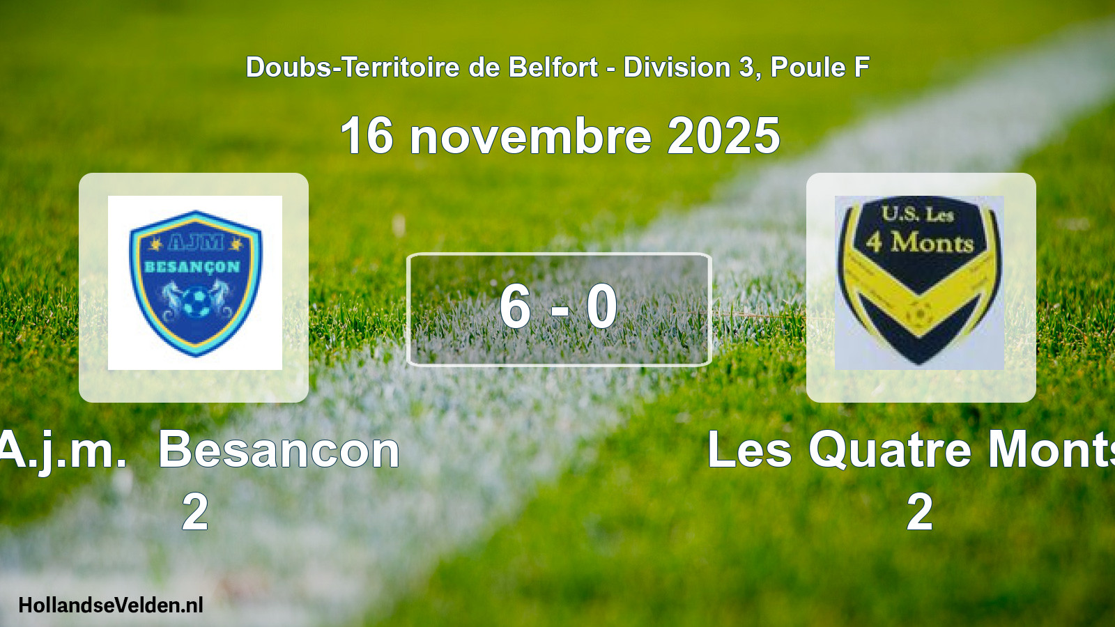 Total number of matches played: A.j.m. Besancon 2 - Les Quatre Monts 2 6 - 0 (16 November 2025)