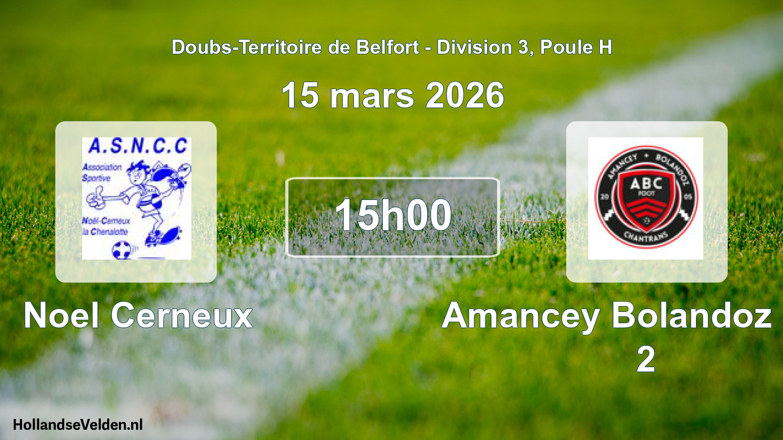 Scheduled Match: Noel Cerneux - Amancey Bolandoz Cha 2 (15 March 2026)