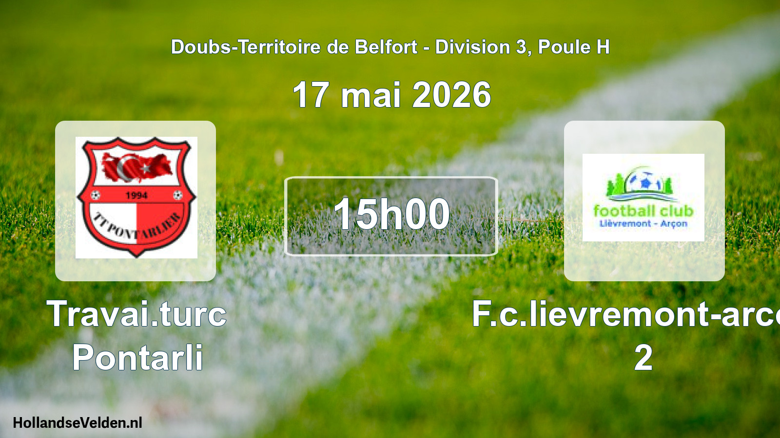 Scheduled Match: Travai.turc Pontarli - F.c.lievremont-arcon 2 (17 May 2026)