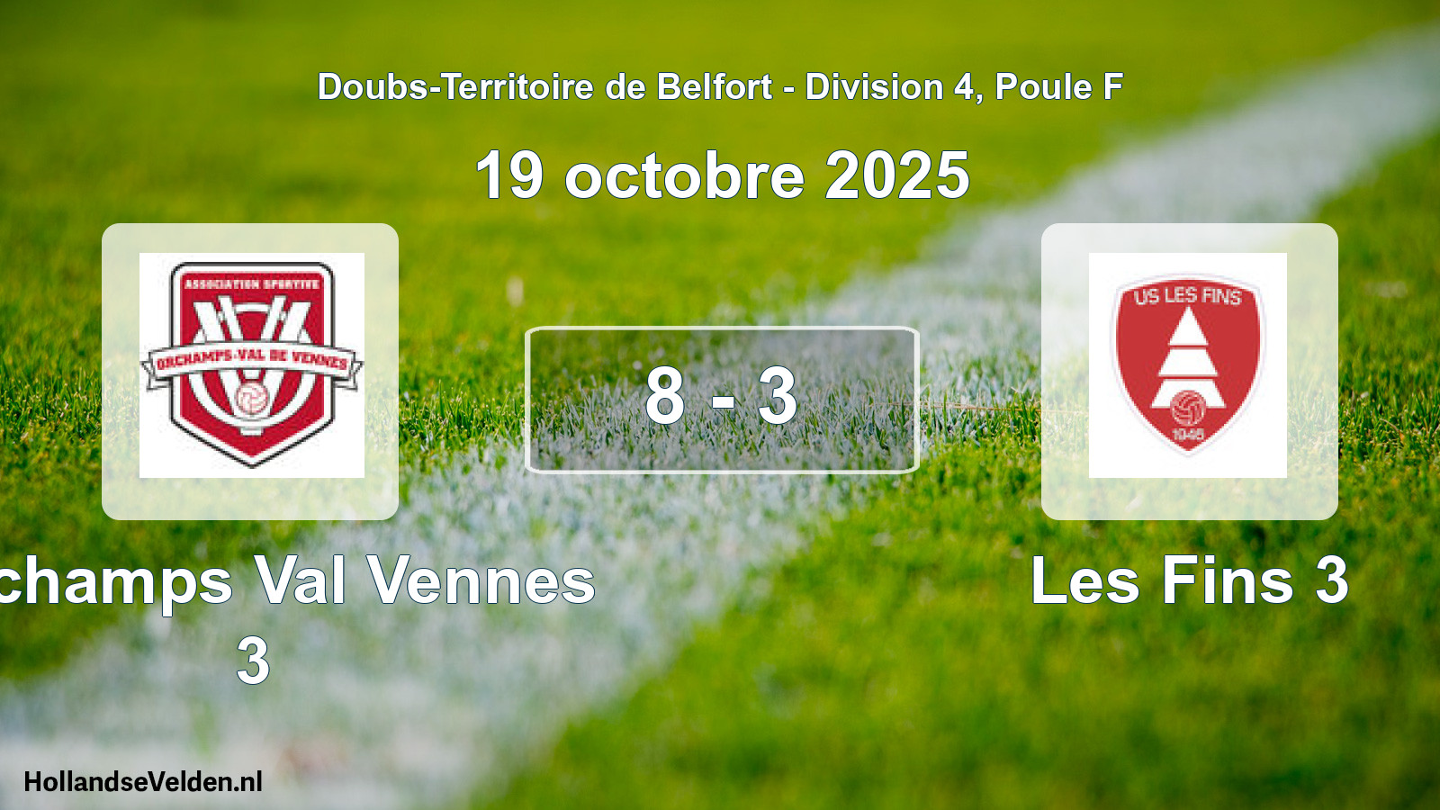 Total number of matches played: Orchamps Val Vennes 3 - Les Fins 3 8 - 3 (19 October 2025)