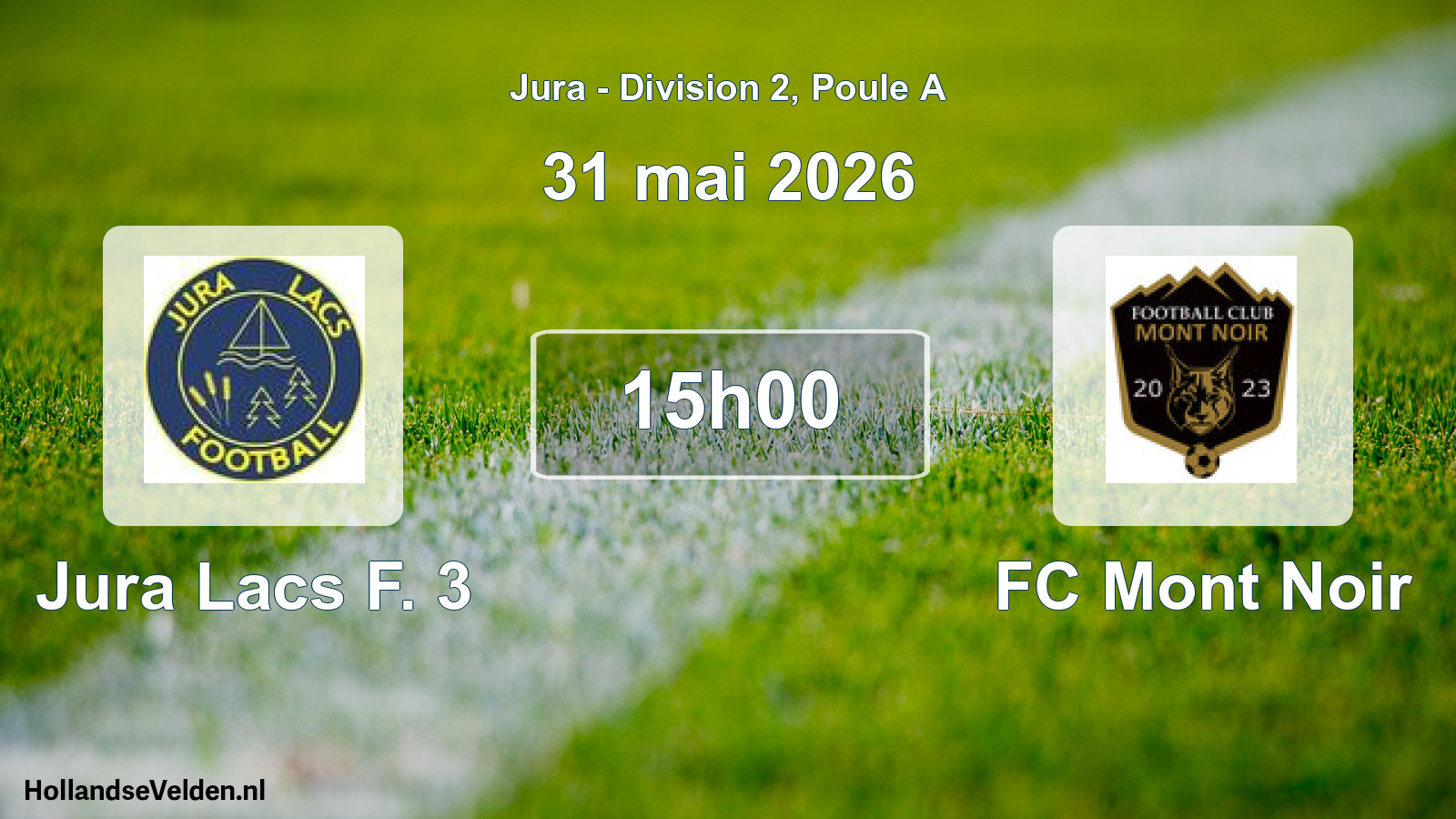 Match programmé: Jura Lacs F. 3 - FC Mont Noir (31 mai 2026)