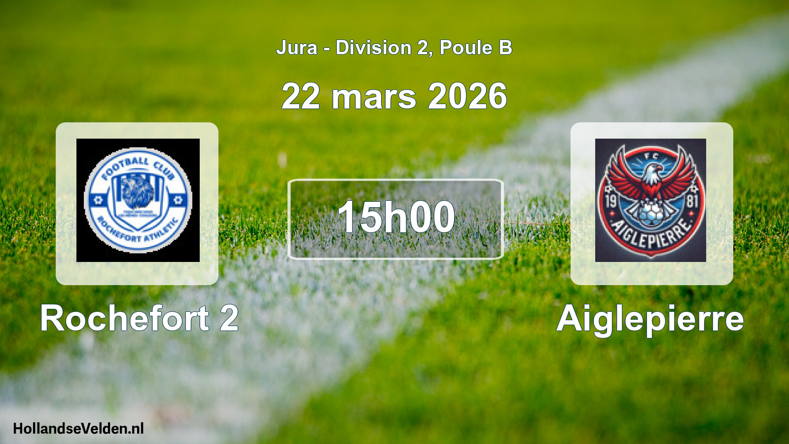 Scheduled Match: Rochefort 2 - Aiglepierre (22 March 2026)