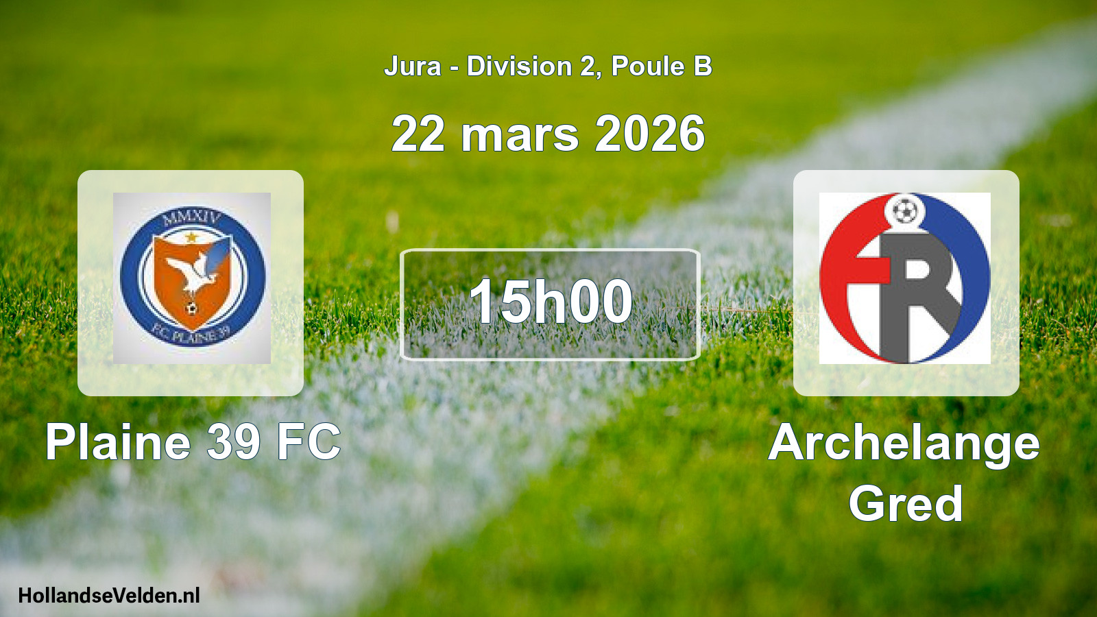 Match programmé: Plaine 39 FC - Archelange Gred (22 mars 2026)