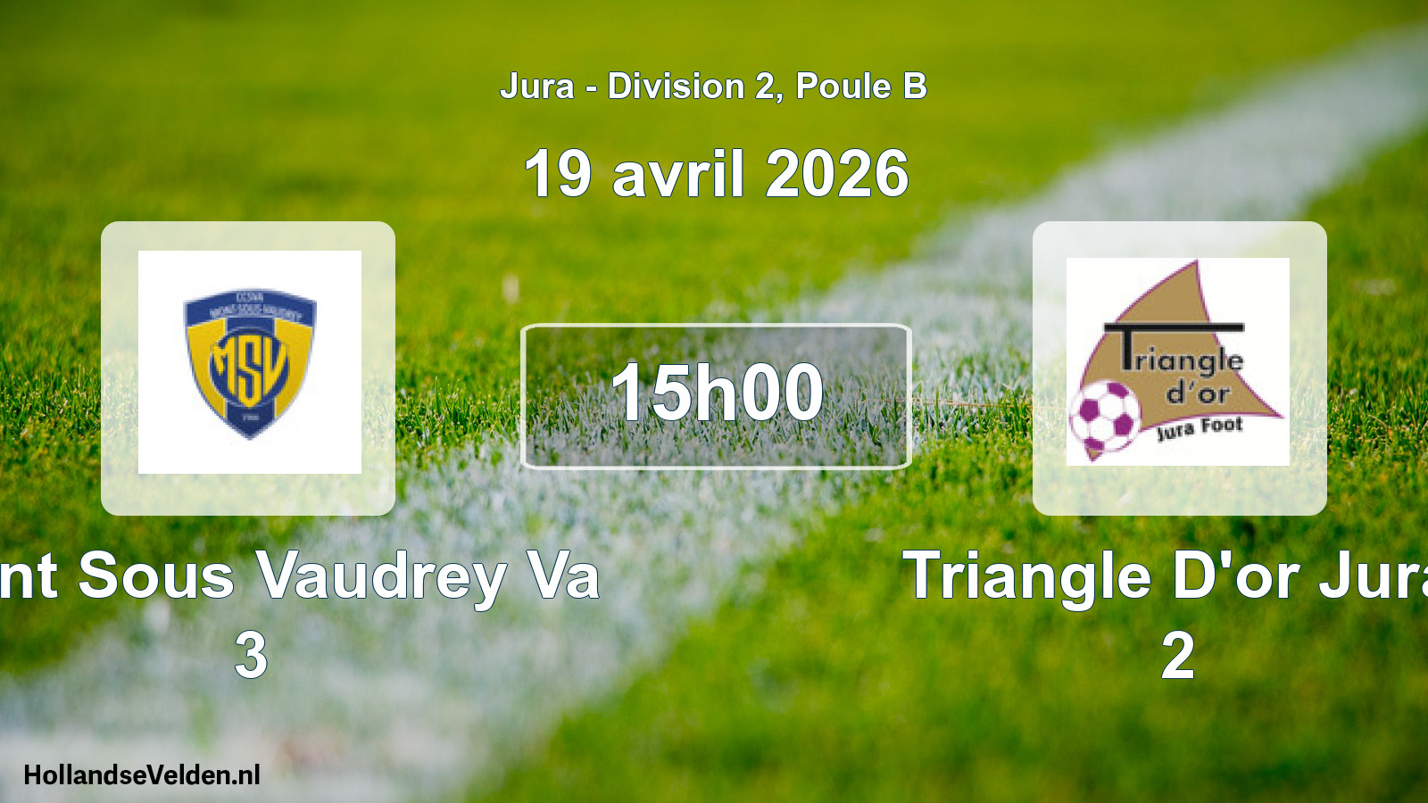 Scheduled Match: Mont Sous Vaudrey Va 3 - Triangle D'or Jura 2 (19 April 2026)