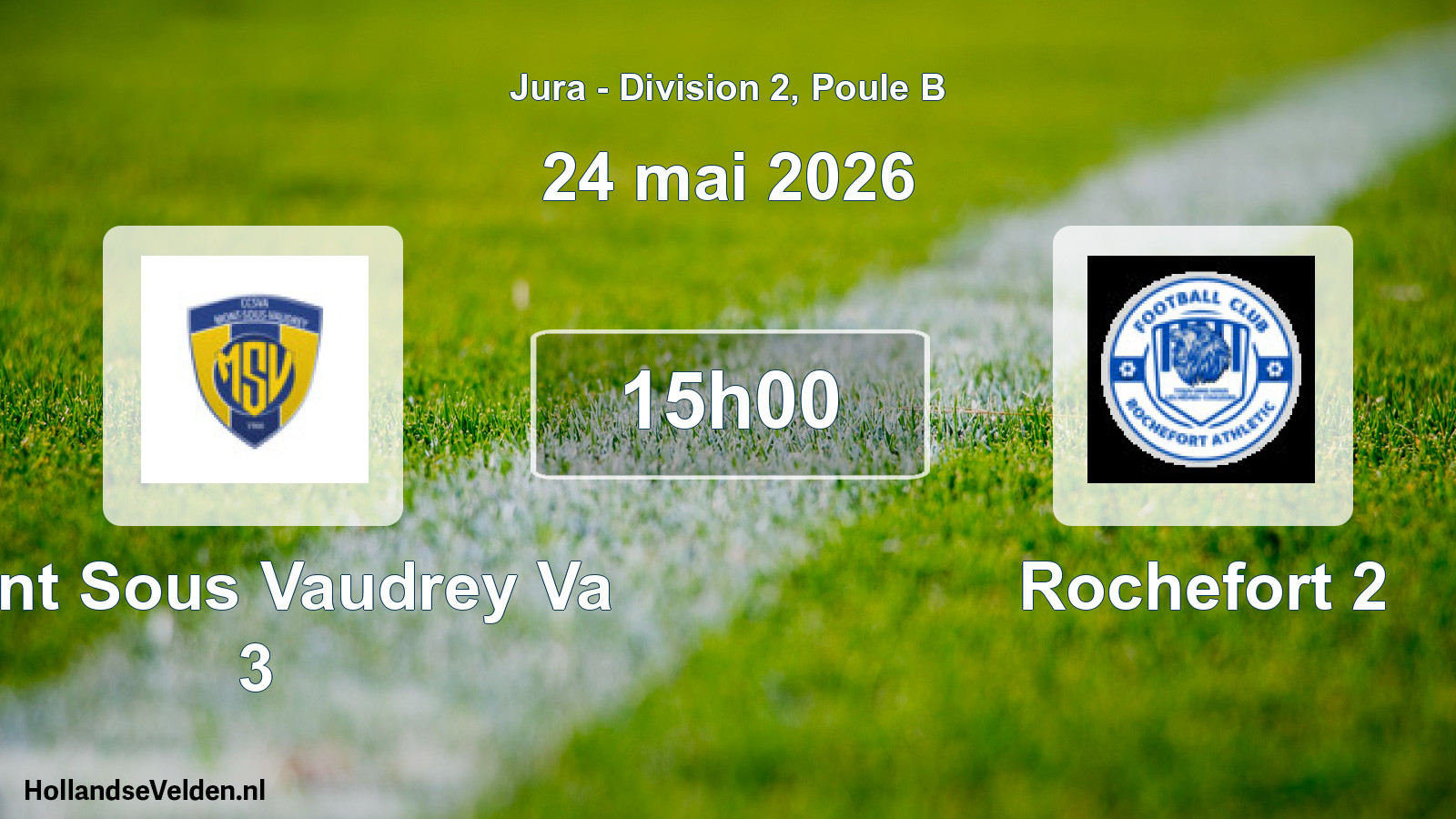 Scheduled Match: Mont Sous Vaudrey Va 3 - Rochefort 2 (24 May 2026)
