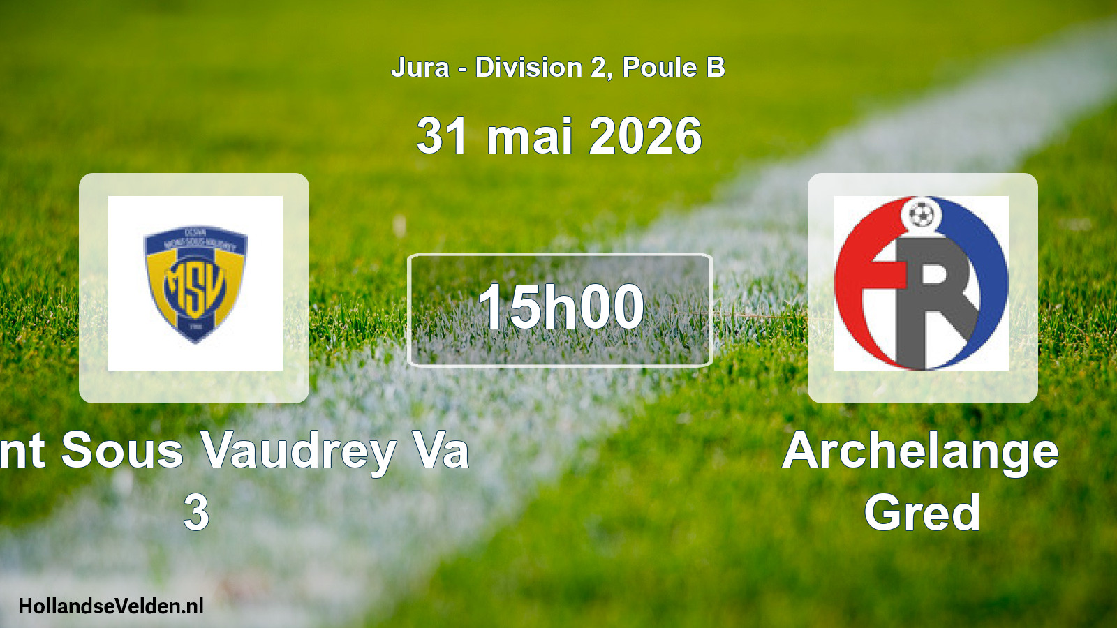 Scheduled Match: Mont Sous Vaudrey Va 3 - Archelange Gred (31 May 2026)