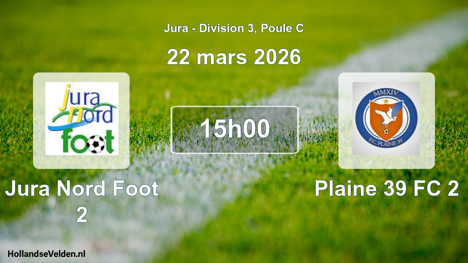 Scheduled Match: Jura Nord Foot 2 - Plaine 39 FC 2 (22 March 2026)