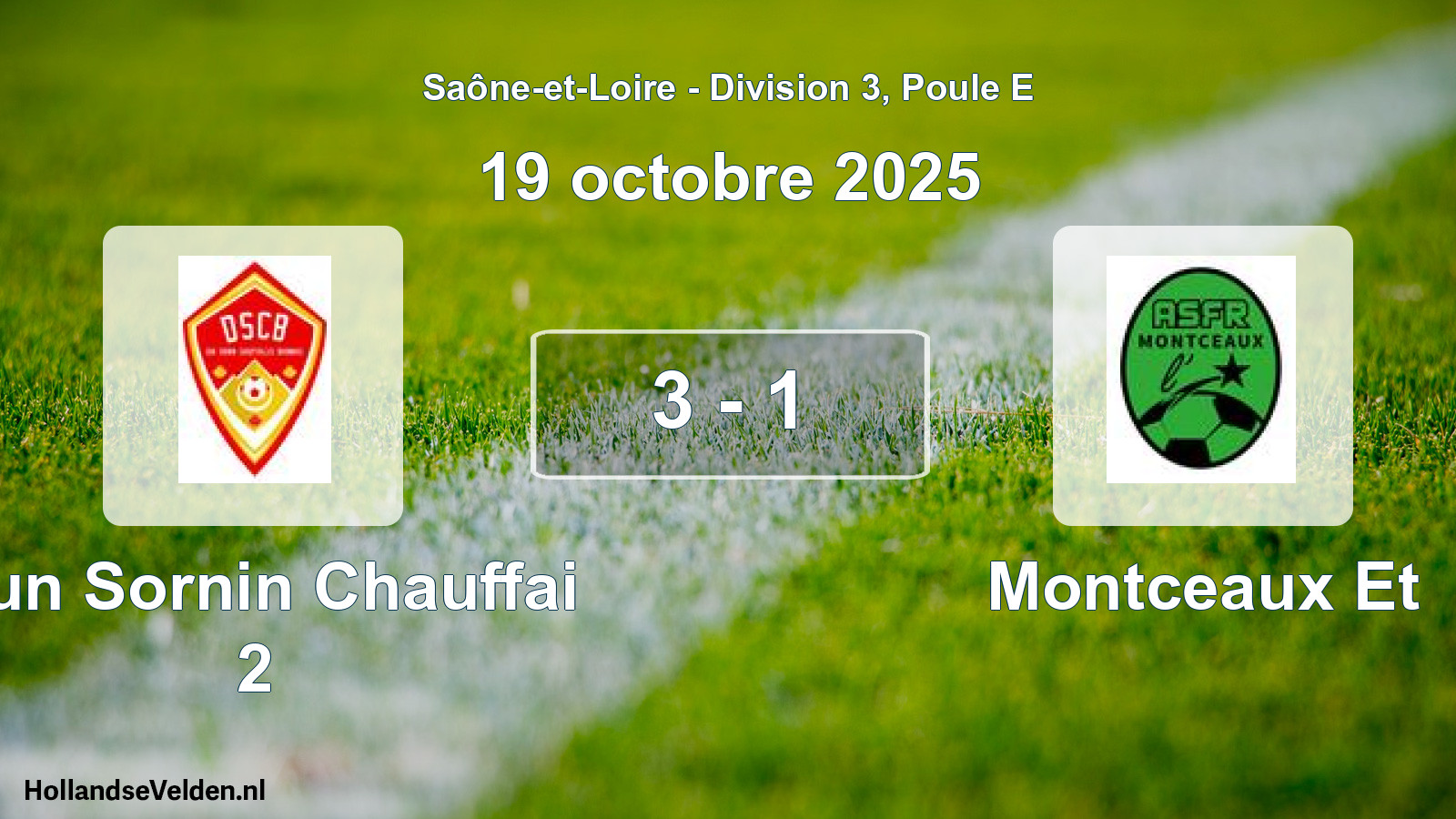 Total number of matches played: Dun Sornin Chauffai 2 - Montceaux Et 3 - 1 (19 October 2025)