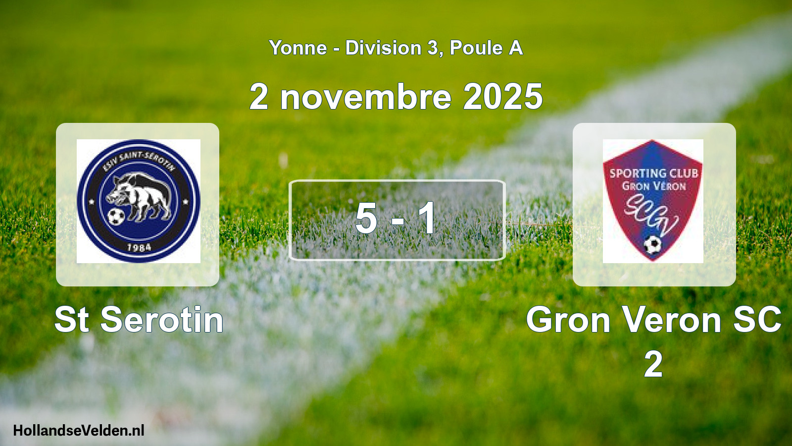 Gespeelde wedstrijd: St Serotin - Gron Veron SC 2 5 - 1 (2 november 2025)
