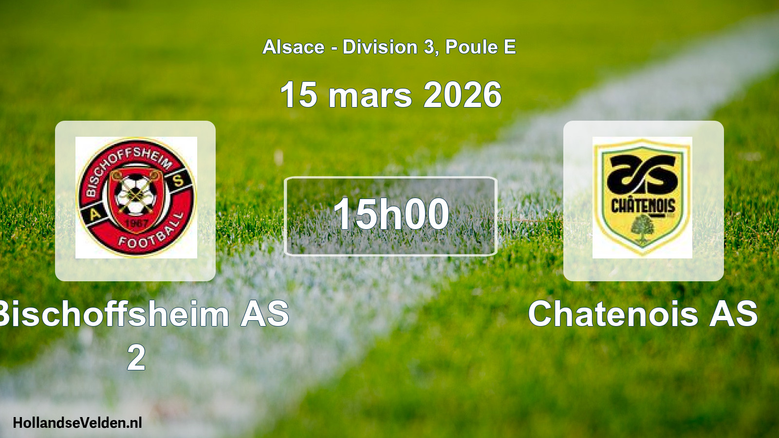 Scheduled Match: Bischoffsheim AS 2 - Chatenois AS (15 March 2026)