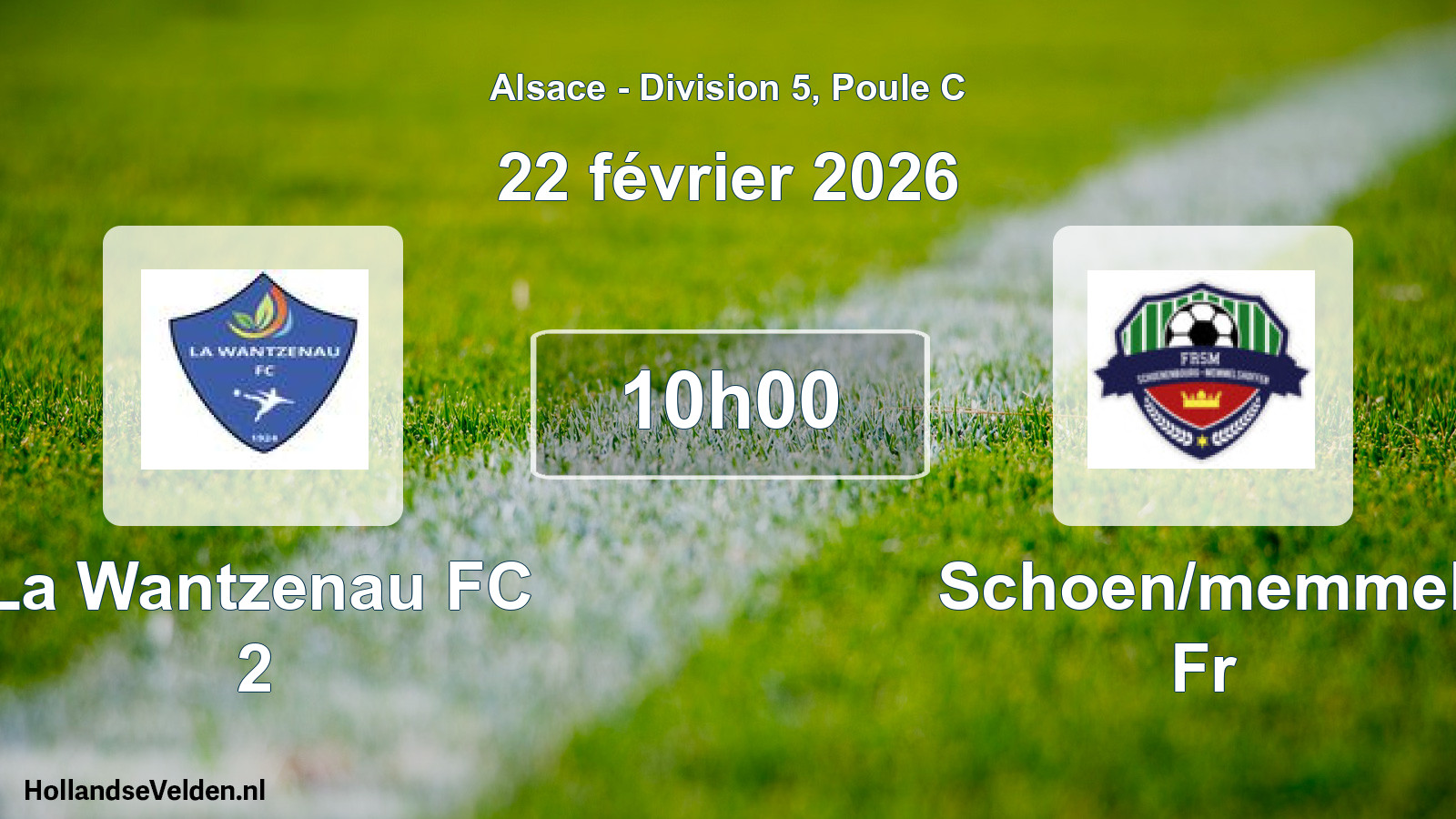 Scheduled Match: La Wantzenau FC 2 - Schoen/memmel Fr (22 February 2026)