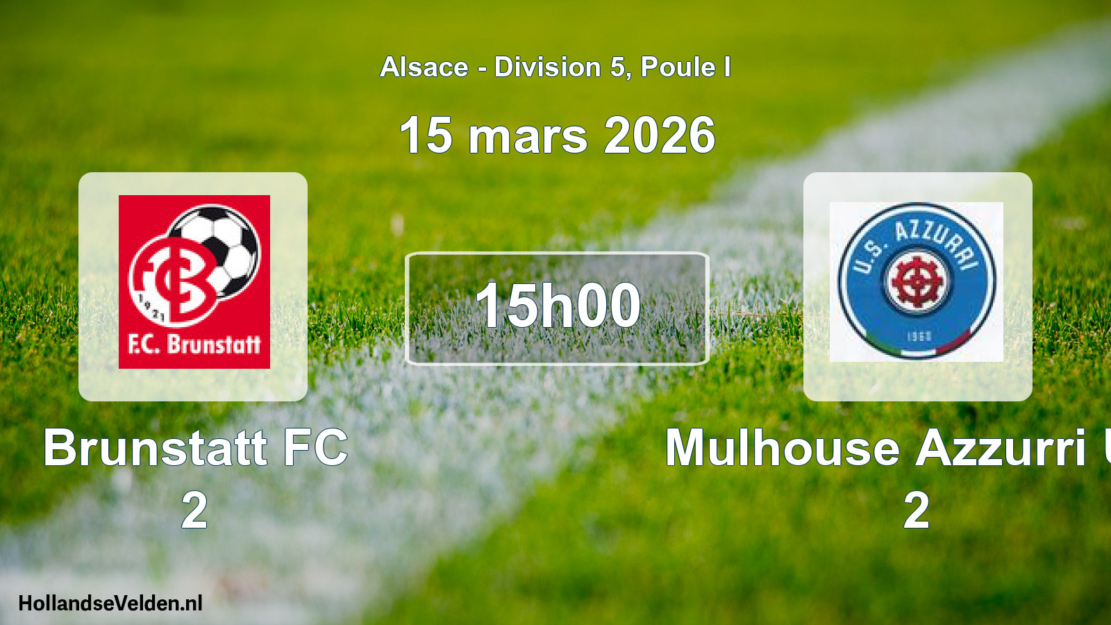 Scheduled Match: Brunstatt FC 2 - Mulhouse Azzurri US 2 (15 March 2026)