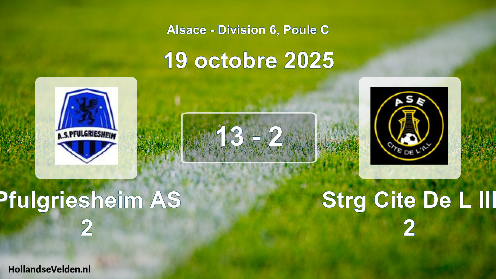 Total number of matches played: Pfulgriesheim AS 2 - Strg Cite De L Ill 2 13 - 2 (19 October 2025)