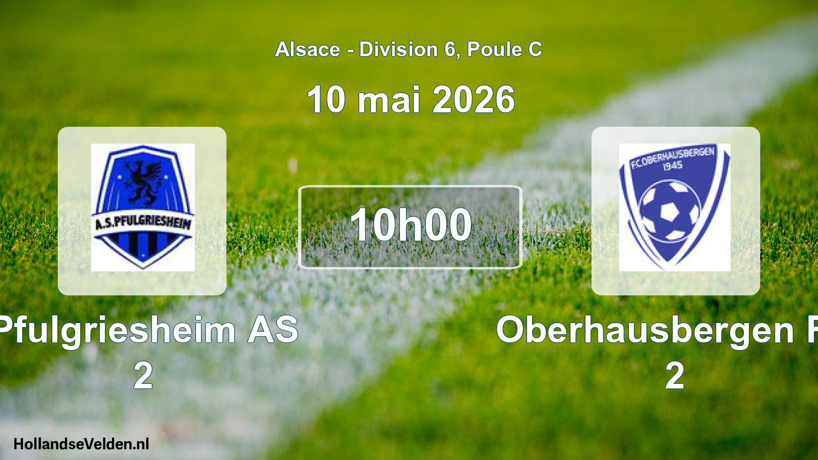 Scheduled Match: Pfulgriesheim AS 2 - Oberhausbergen FC 2 (10 May 2026)