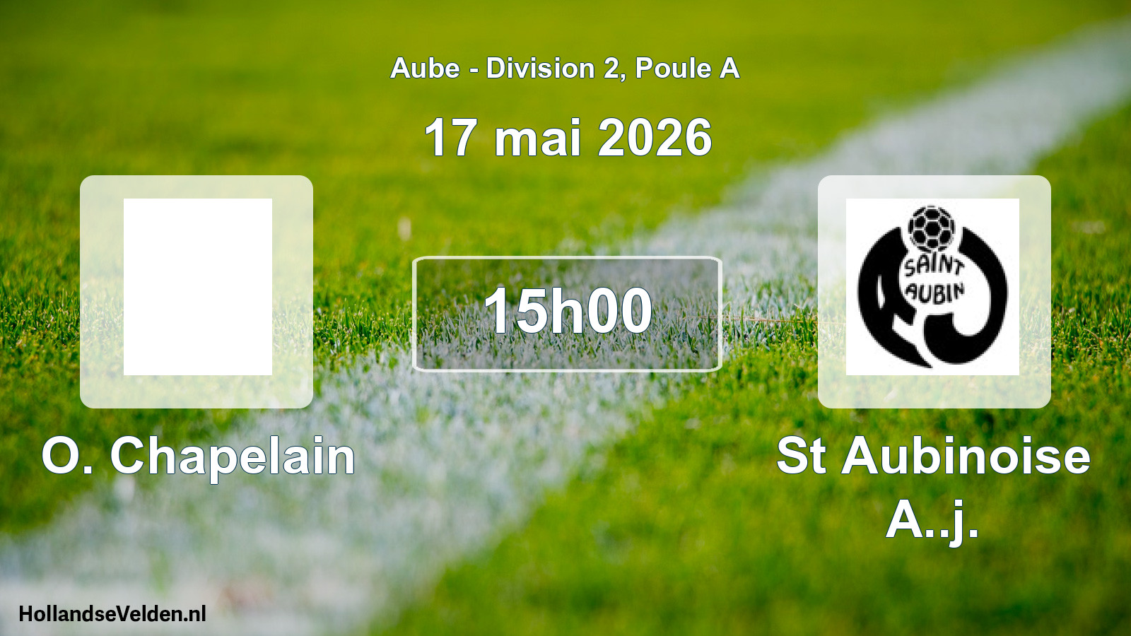 Match programmé: O. Chapelain - St Aubinoise A..j. (17 mai 2026)