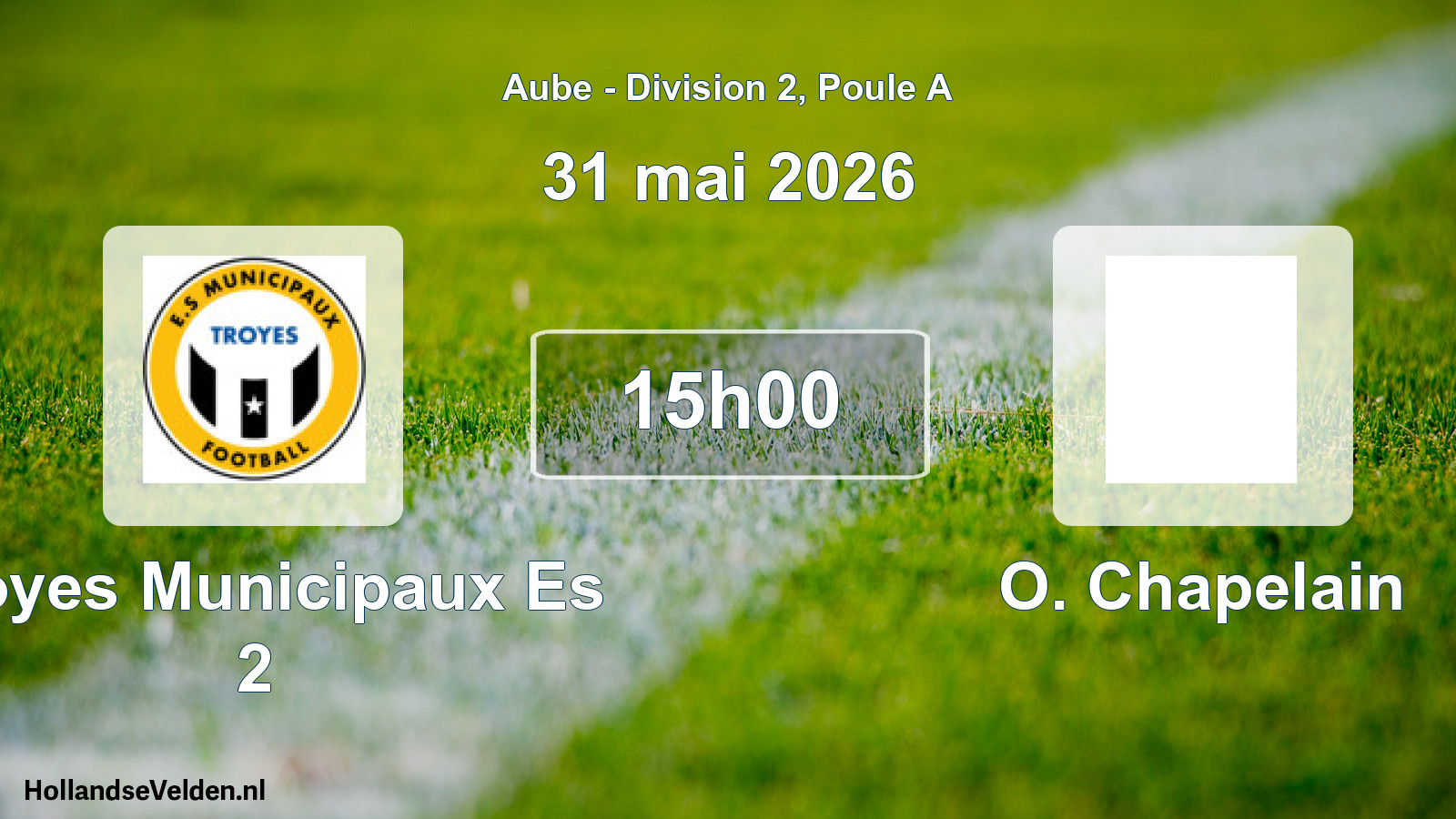 Match programmé: Troyes Municipaux Es 2 - O. Chapelain (31 mai 2026)