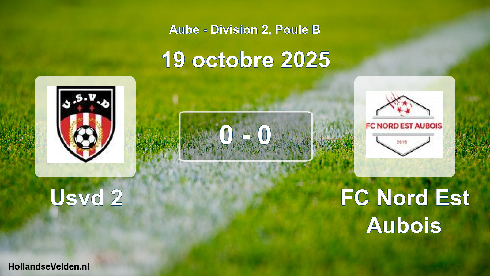 Gespeelde wedstrijd: Usvd 2 - FC Nord Est Aubois 0 - 0 (19 oktober 2025)