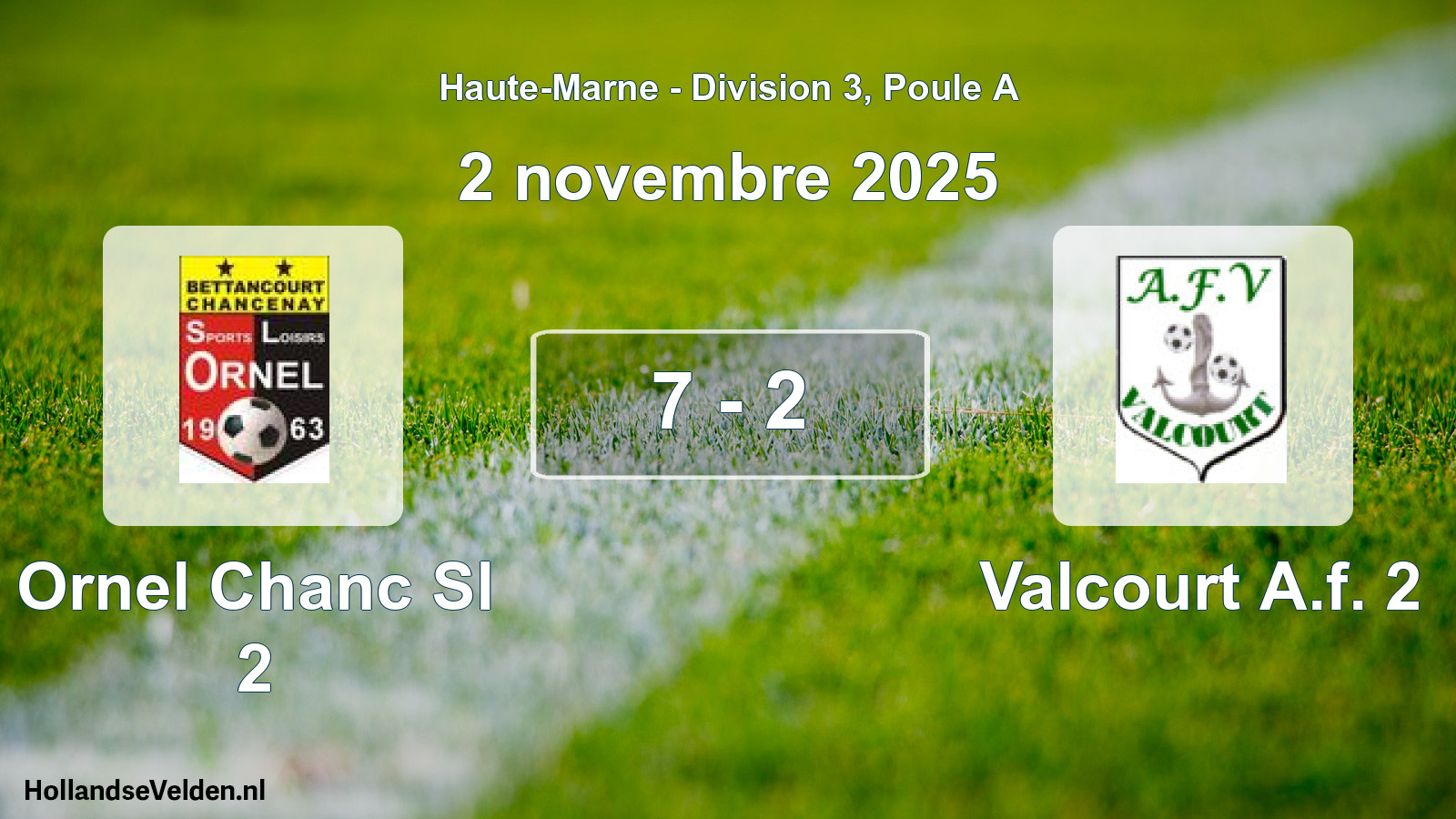 Total number of matches played: Ornel Chanc Sl 2 - Valcourt A.f. 2 7 - 2 (2 November 2025)