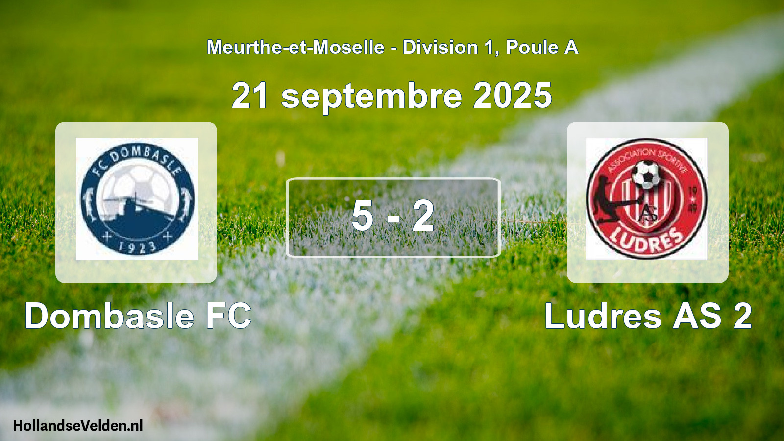 Total number of matches played: Dombasle FC - Ludres AS 2 5 - 2 (21 September 2025)