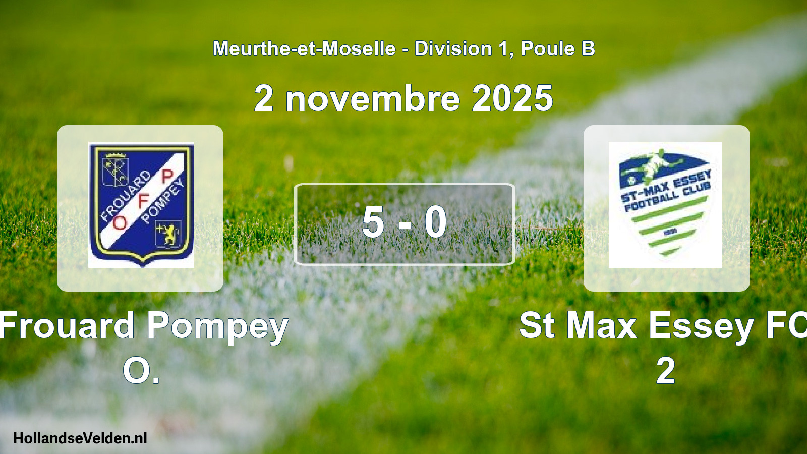 Total number of matches played: Frouard Pompey O. - St Max Essey FC 2 5 - 0 (2 November 2025)