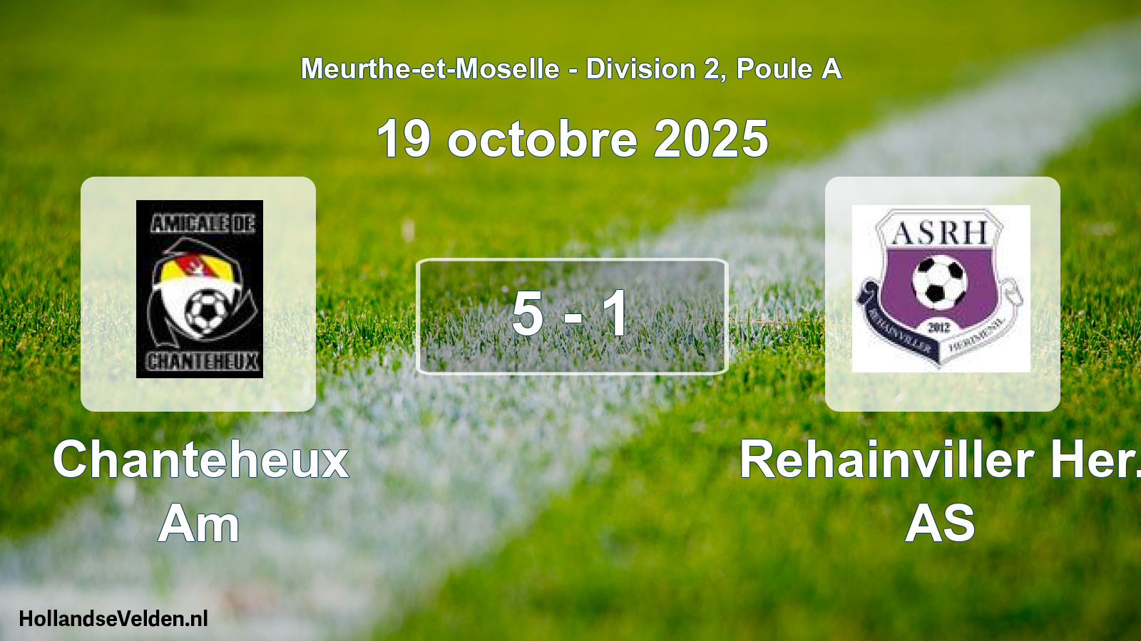Total number of matches played: Chanteheux Am - Rehainviller Her. AS 5 - 1 (19 October 2025)