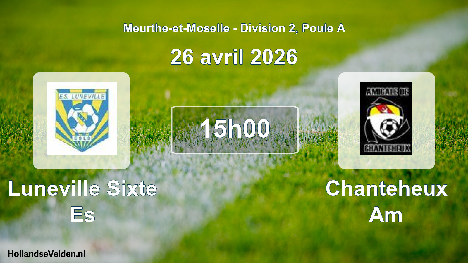 Match programmé: Luneville Sixte Es - Chanteheux Am (26 avril 2026)